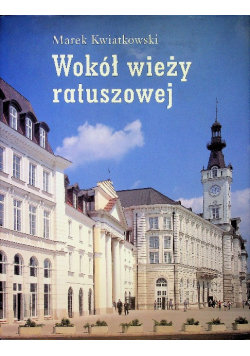 Wokół wieży ratuszowej Kwiatkowski Marek