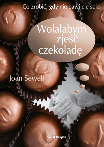 Wolałabym zjeść czekoladę Sewell Joan