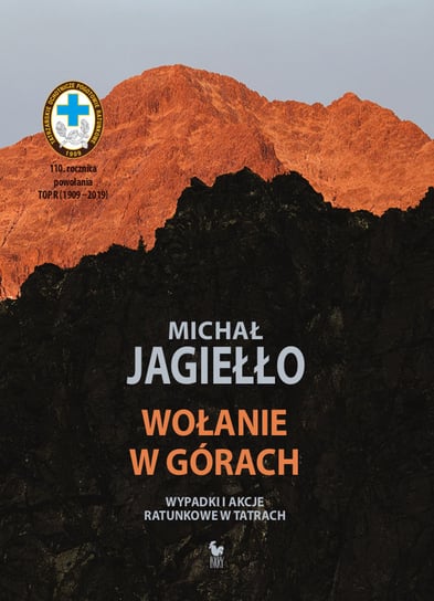 Wołanie w górach. Wypadki i akcje ratunkowe w Tatrach Jagiełło Michał