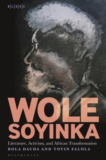 Wole Soyinka. Literature, Activism, and African Transformation Opracowanie zbiorowe