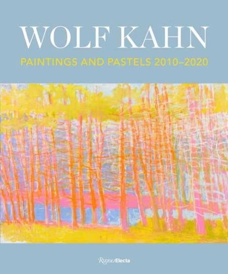 Wolf Kahn: Painting and Pastels, 2010-2020 Opracowanie zbiorowe