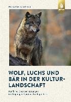 Wolf, Luchs und Bär in der Kulturlandschaft Heurich Marco