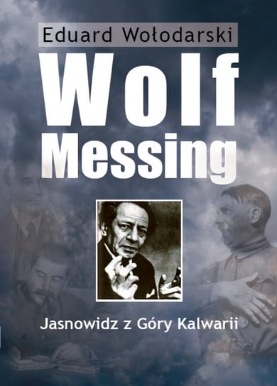 Wolf Messing. Jasnowidz z Góry Kalwarii Wołodarski Eduard