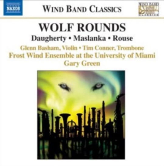 Wolf Rounds: Daugherty/Maslanka/Rouse Various Artists