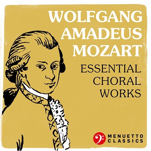 Wolfgang Amadeus Mozart: Essential Choral Works Various Artists