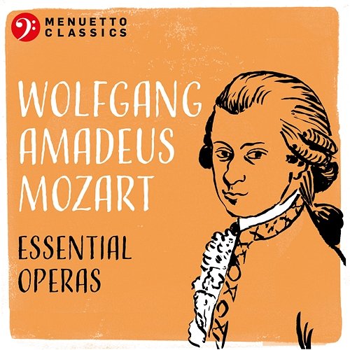 Wolfgang Amadeus Mozart: Essential Operas Various Artists