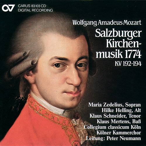 Wolfgang Amadeus Mozart: Salzburger Kirchenmusik 1774 Maria Zedelius, Klaus Schneider, Hilke Helling, Klaus Mertens, Kölner Kammerchor, Collegium Classicum Köln, Peter Neumann