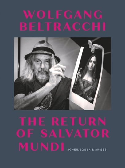 Wolfgang Beltracchi: The Return of Salvator Mundi Scheidegger und Spiess AG, Verlag