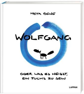 Wolfgang - oder was es heißt, ein Fuchs zu sein Lappan Verlag