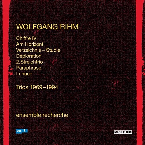 Wolfgang Rihm: Trios 1969-1994 Teodoro Anzellotti, ensemble recherche