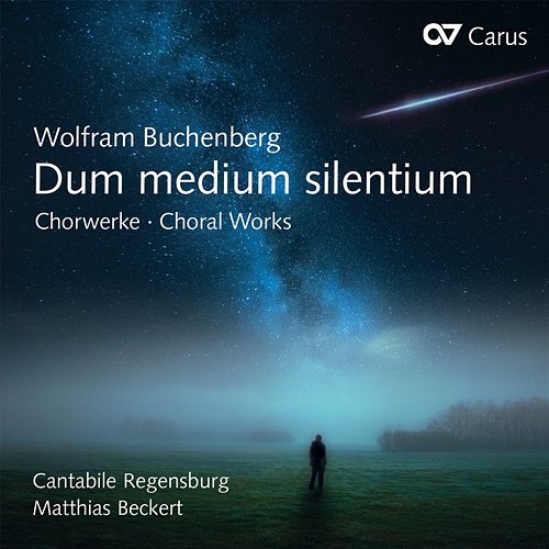 Wolfram Buchenberg: Dum medium silentium. Chorwerke Cantabile Regensburg, Matthias Beckert