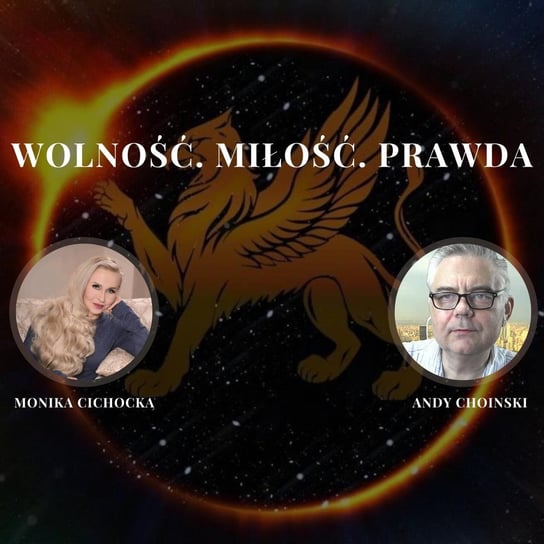 „Wolność. Miłość. Prawda” Monika Cichocka, Andy Choinski - Monika Cichocka Wysoka Świadomość - podcast Cichocka Monika