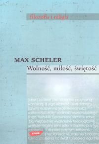 WOLNOSC MILOSC SWIET Scheler Max