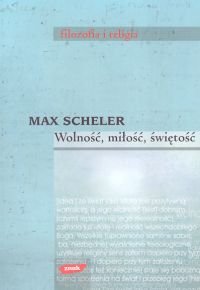Wolność miłość świętość Scheler Max