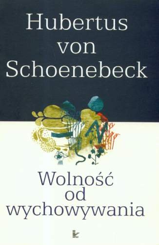Wolność od Wychowywania Schoenebeck Hubertus