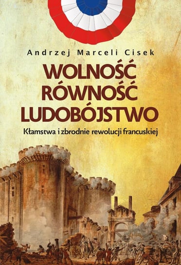 Wolność, równość, ludobójstwo - ebook mobi Cisek Andrzej Marceli