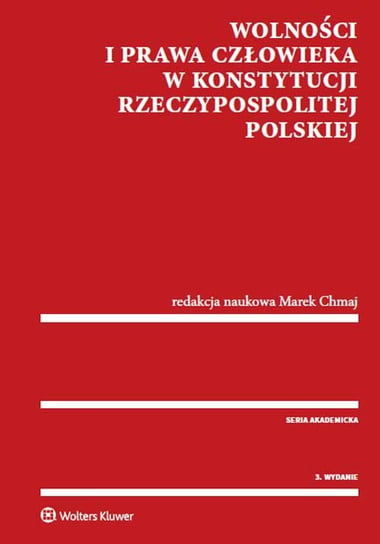Wolności i Prawa Człowieka w Konstytucji Rzeczypospolitej Polskiej Chmaj Marek