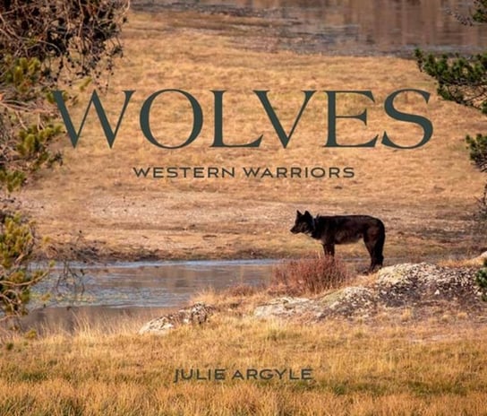 Wolves: Western Warriors Julie Argyle