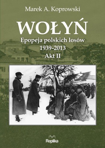 Wołyń. Akt II Koprowski Marek A.
