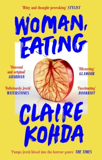 Woman, Eating: 'Absolutely brilliant - Kohda takes the vampire trope and makes it her own' Ruth Ozeki Claire Kohda
