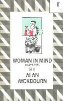 Woman in Mind Ayckbourn Alan