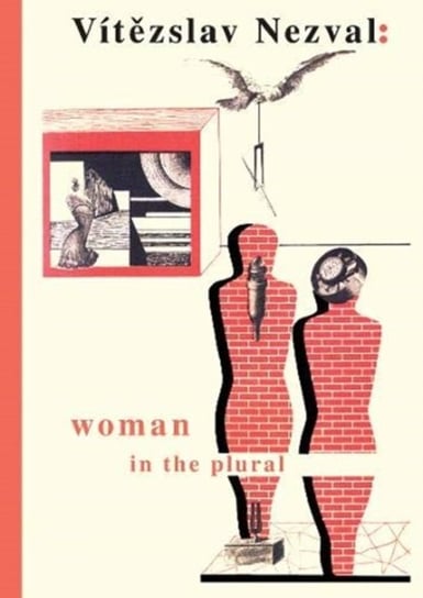 Woman in the Plural: Verse, Diary Entries, Poetry for the Stage, Surrealist Experiments Vitezslav Nezval