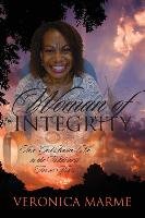 Woman of Integrity: How God Raised Me in the Wilderness for 20 Years Marme Veronica