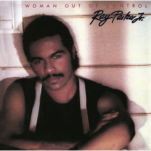 Woman Out of Control (Expanded Edition) Ray Parker Jr.