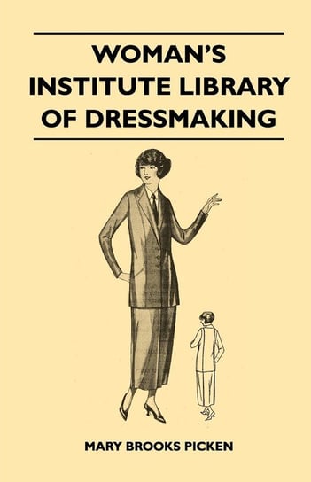 Woman's Institute Library of Dressmaking - Tailored Garments Picken Mary Brooks