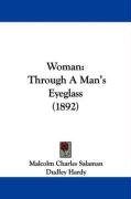 Woman: Through a Man's Eyeglass (1892) Salaman Malcolm Charles