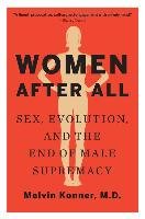 Women After All: Sex, Evolution, and the End of Male Supremacy Konner Melvin
