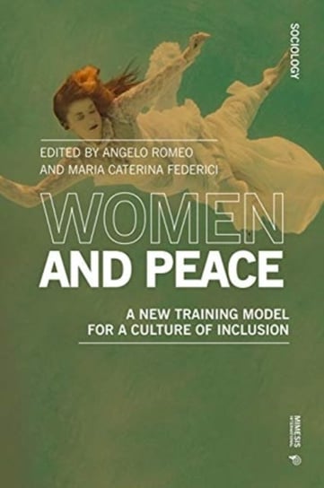 Women and Peace: A new training model for a culture of inclusion Opracowanie zbiorowe