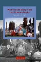 Women and Slavery in the Late Ottoman Empire: The Design of Difference Zilfi Madeline C.