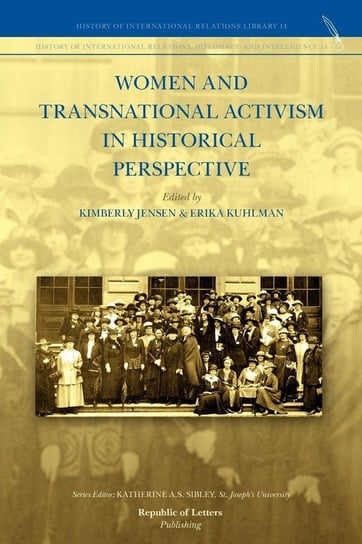 Women and Transnational Activism in Historical Perspective Republic of Letters Publishing BV