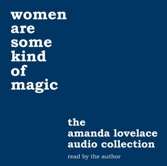women are some kind of magic Lovelace Amanda