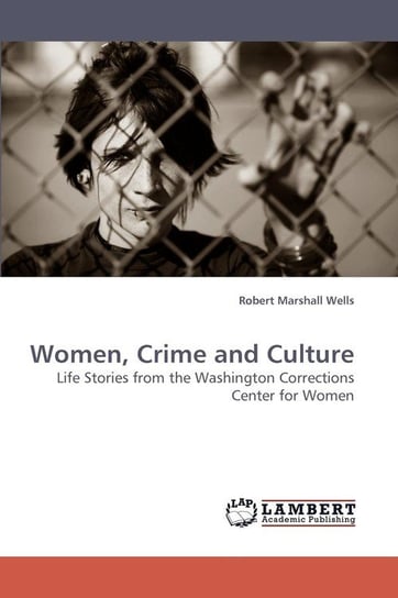 Women, Crime and Culture Wells Robert Marshall