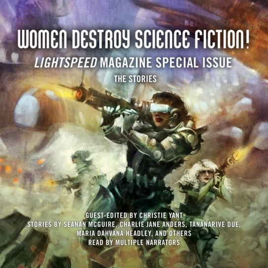 Women Destroy Science Fiction! Due Tananarive, Jemisin N.K., Seanan McGuire, Headley Maria Dahvana, Anders Charlie Jane, Yant Christie
