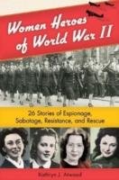 Women Heroes of World War Ii Atwood Kathryn J.