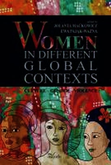 Women in different global contexts Maćkowicz Jolanta, Pająk-Ważna Ewa