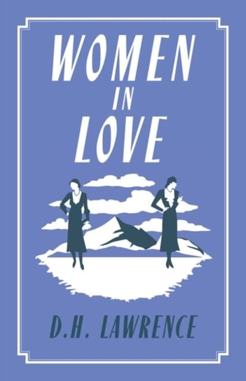 Women in Love: Annotated Edition (Alma Classics Evergreens) D.H. Lawrence