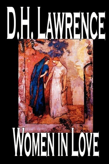 Women in Love by D. H. Lawrence, Fiction, Classics Lawrence D. H.
