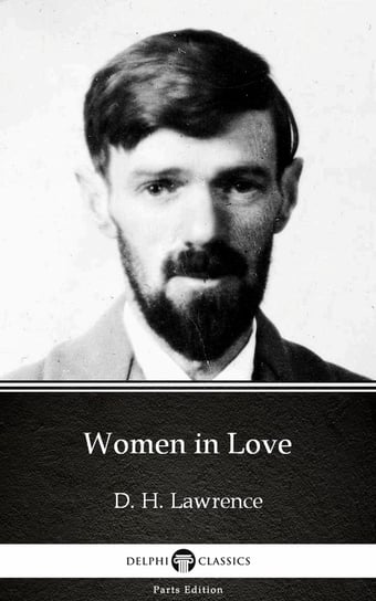 Women in Love by D. H. Lawrence (Illustrated) Lawrence D. H.