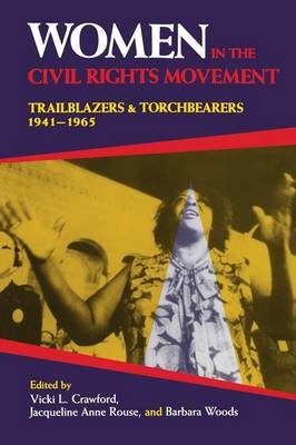 Women in the Civil Rights Movement: Trailblazers and Torchbearers, 1941-1965 Indiana University Press