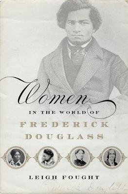 Women in the World of Frederick Douglass Fought Leigh