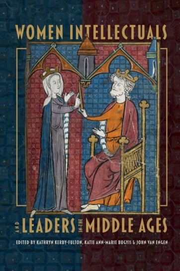 Women Intellectuals and Leaders in the Middle Ages Opracowanie zbiorowe