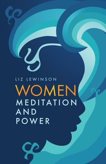 Women, Meditation, and Power Lewinson Liz