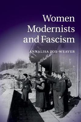 Women Modernists and Fascism Zox-Weaver Annalisa