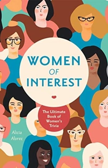 Women of Interest The Ultimate Book of Womens Trivia Alicia Alvrez