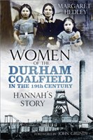 Women of the Durham Coalfield in the 19th Century Hedley Margaret