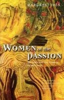 Women of the Passion Ives Margaret